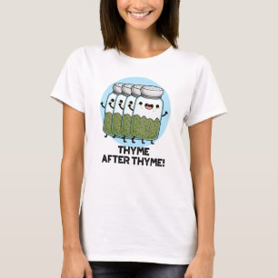 T-shirt Thyme Après Thyme Drôle Herb Pun