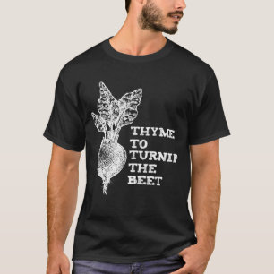 T-shirt Thyme Pour Turnip Beet Vegetable Garden