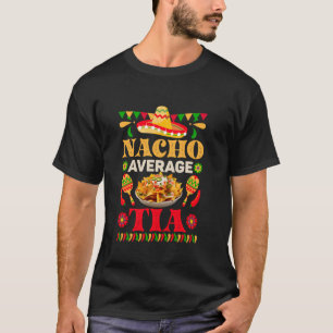 T-shirt Tia moyenne nacho drôle de nourriture mexicaine 5