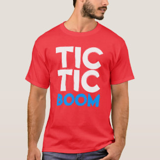 T-shirt tic, tic, boom