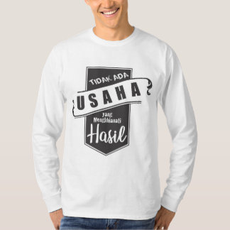 T-shirt Tidak Ada Usaha yang Mengkhianati Hasil