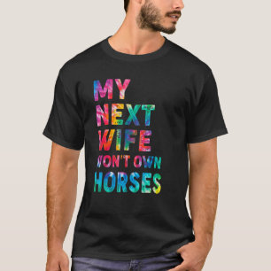 T-shirt Tie Dye Ma Prochaine Femme Ne Possédera Pas De Che