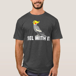 T-shirt Tiel with it Cockatiel Bird Gift Cockatoo Parrot