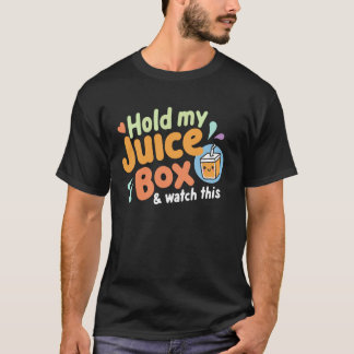 T-shirt Tiens Ma Boîte De Jus Et Regarde Ça