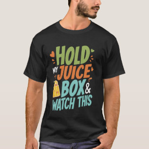 T-shirt Tiens Ma Boîte De Jus Et Regarde Ça
