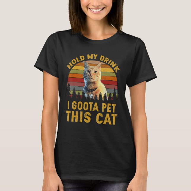 T-shirt Tiens Mon Boisson Je Dois Pet Ce Chat (Devant)
