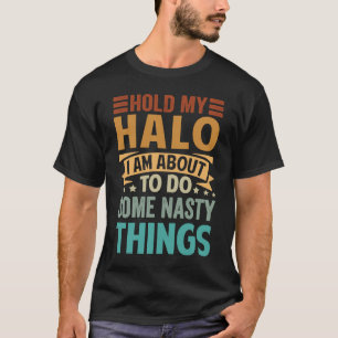 T-shirt Tiens mon halo, je vais faire des choses méchantes