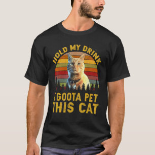T-shirt Tiens mon verre, je dois caresser ce chat