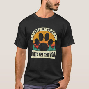 T-shirt Tiens mon verre, je dois caresser ce chien drôle d
