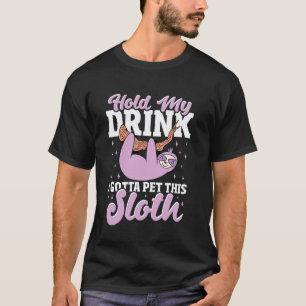 T-shirt Tiens mon verre, je dois caresser ce paresseux