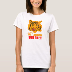 T-shirt Tigre - Aujourd'Hui Nous Déjeunons Ensemble