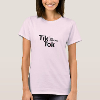 T-shirt Tik'ers Gonna Tok, idiot