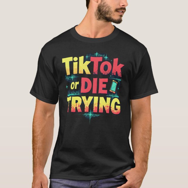 T-shirt TikTok ou DIE ESSAYER - Funny Influencer (Devant)