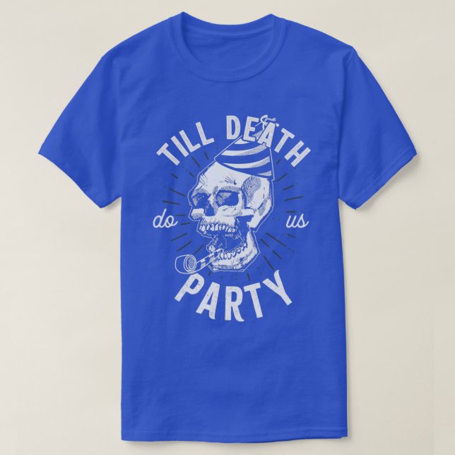 T-shirt Till Death Do Us Party Skull (Design devant)