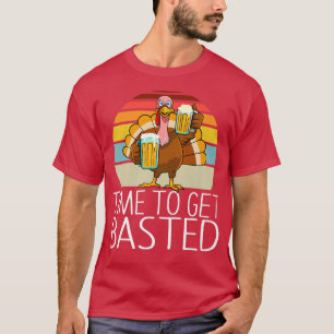 T-shirt Time to Get Basted Funny Beer Thanksgiving Turkey