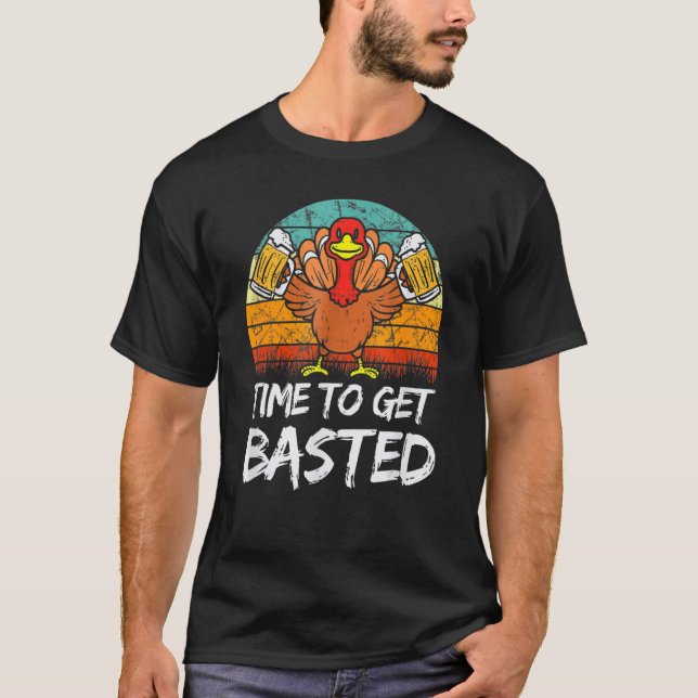 T-shirt Time To Get Basted  Thanksgiving Cool Turkey Beer  (Devant)