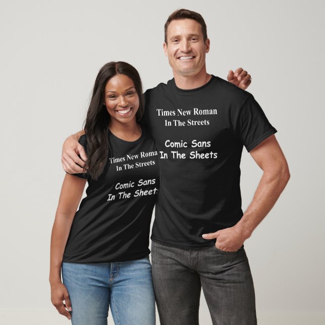 T-shirt Times New Roman in the Streets, Comic Sans.... (Unisexe)
