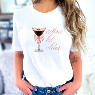 T-shirt 'Tini Bit Older Espresso Martini Coquette Annivers