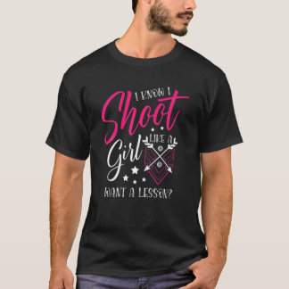 T-shirt Tir Comme Une Fille Veut Une Leçon Pour Un Archer 