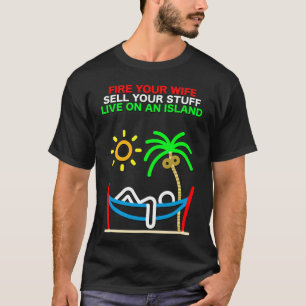 T-shirt Tire ta femme, vendre tes affaires, vivre sur une 