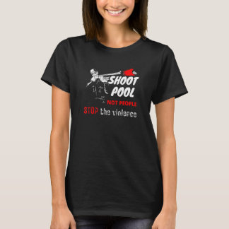 T-shirt Tirez au billard, pas sur les gens, arrêtez la vio