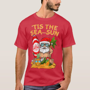 T-shirt Tis The Sea Sun Christmas In July Santa Surfing Su