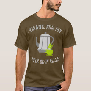 T-shirt Tisane Pour Mes Petites Cellules Grises, Poirot, A