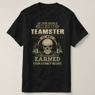 T-shirt Titre Teamster n'est pas gagné par le diplôme de f