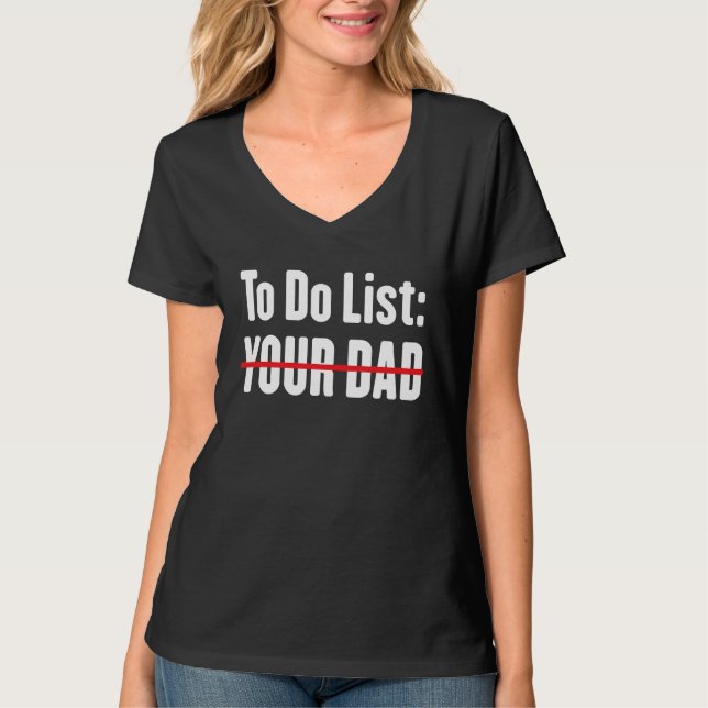 T-shirt To Do List Your Dad Sarcasm  Sarcastic Saying (Devant)