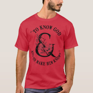T-shirt To Know God and To Make Him Know CC Classical Conv