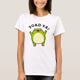 T-shirt Toad Ya Funny Frog Pun