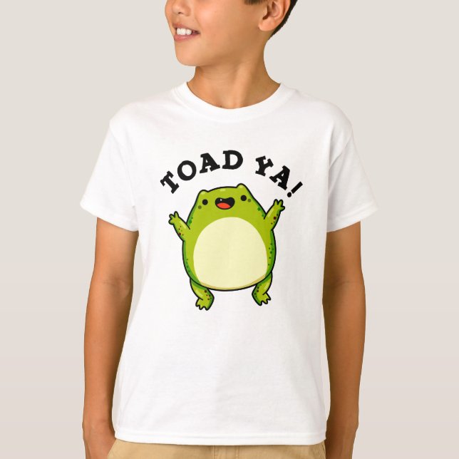 T-shirt Toad Ya Funny Frog Pun (Devant)