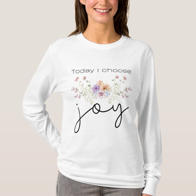 T-shirt Today I choose Joy Inspirational Wildflowers (Devant)