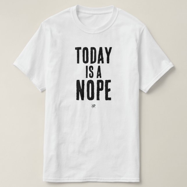 T-shirt Today is a Nope (Design devant)