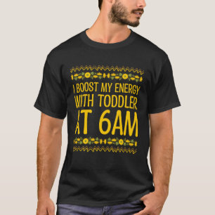 T-shirt TODDLER À 6h du matin pour Energy Mom Pun Mother J