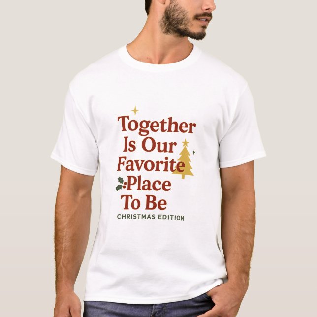 T-shirt Together Is Our Favorite Place To Be (Devant)