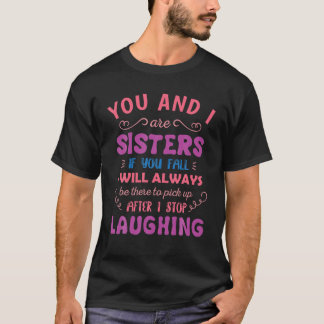 T-shirt Toi et moi sommes Soeurs si vous tombez Funny Soeu