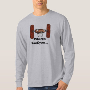 T-shirt ToiletPaperHolderEmpty, Where'sMacGyver…