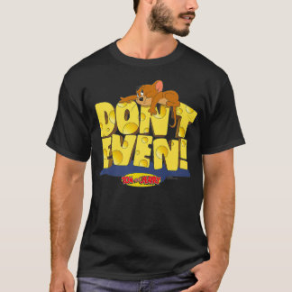 T-shirt Tom and Jerry Don't Even Premium 