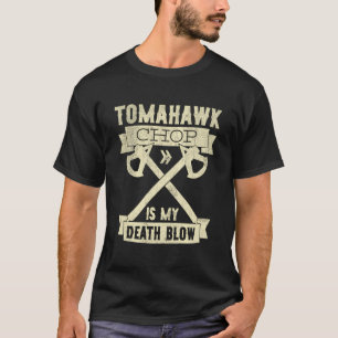 T-shirt Tomahawk Chop est mon souffle de mort Sarcastique