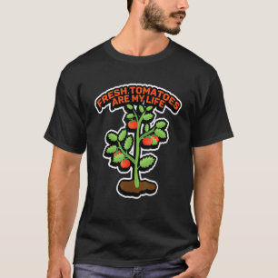 T-shirt Tomates Fraîches Sont Ma Vie Jardin Fruit