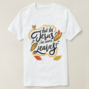 T-shirt Tombez amoureux de Jésus Il ne quitte jamais le de