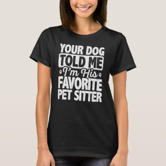 T-shirt Ton Chien M'A Dit Que Je suis Son Amateur Préféré 