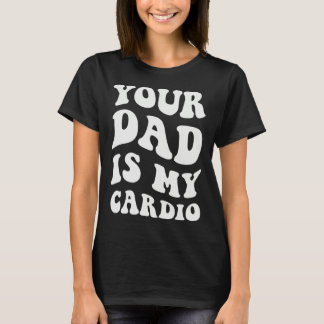 T-shirt Ton papa est mon cardio 1