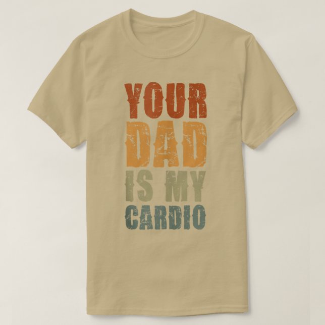 T-shirt Ton Père Est Mon Cardio Drôle Sarcastique Dire Drô (Design devant)