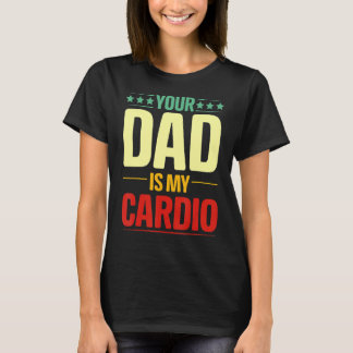 T-shirt Ton Père Est Mon Cardio Gym Poids Powerlifter