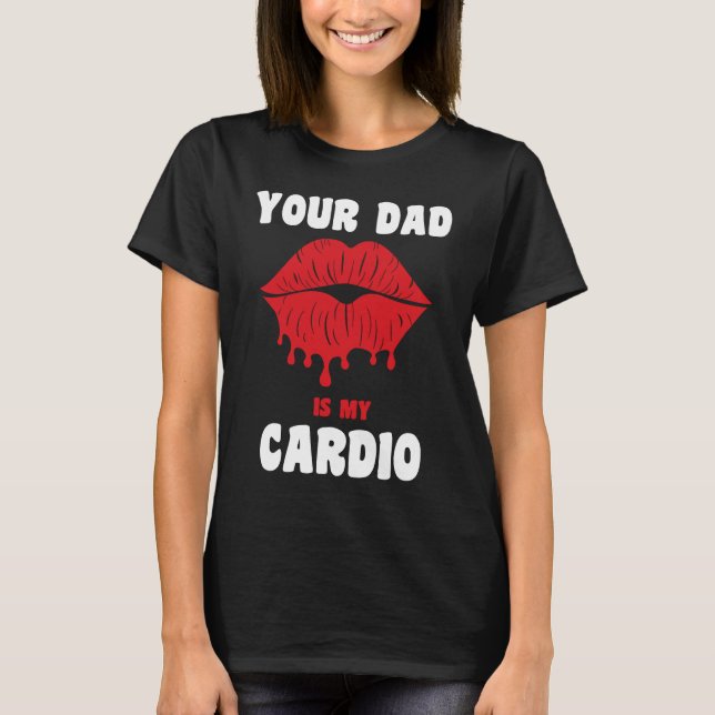 T-shirt Ton Père Est Mon Cardio Juicy Lips Entraînement Ho (Devant)