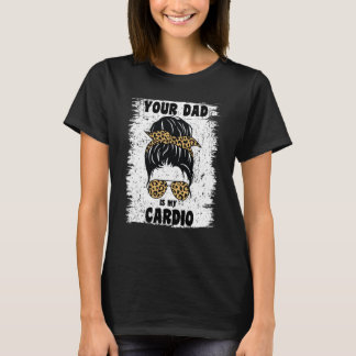 T-shirt Ton Père Est Mon Cardio Messy Bun Entraînement Hot