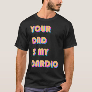 T-shirt Ton Père Est Mon Cardio Sarcastique Dire Exercice