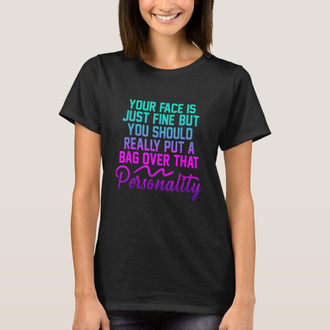 T-shirt Ton Visage Est Juste Un Citation De Plaisanterie D (Devant)